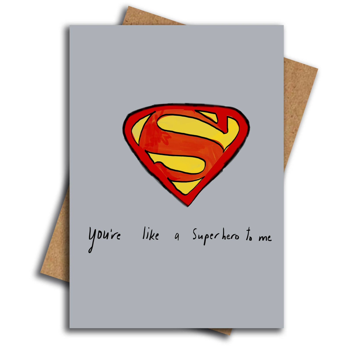 You're like a superhero to me card